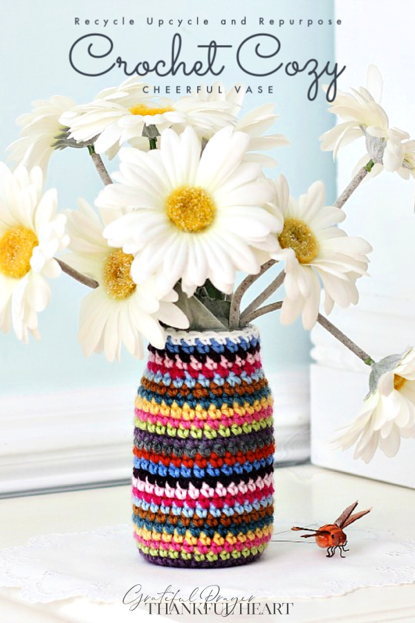 Don't toss those jars and cans! Reuse, recycle and repurpose into useful items. Easy how-to pattern to crochet a sweet cozy to make a flower vase or container for multipurposes.