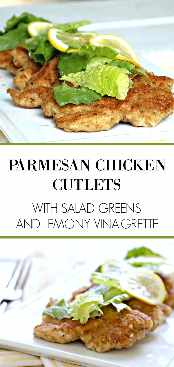 Parmesan Chicken Cutlets, pounded thin, then breaded and fried until crispy and golden are served with lettuce greens and a light lemony vinaigrette for a delicious meal elegant enough for company. 