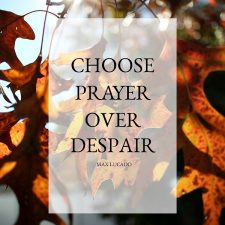 Choose Prayer over Despair
