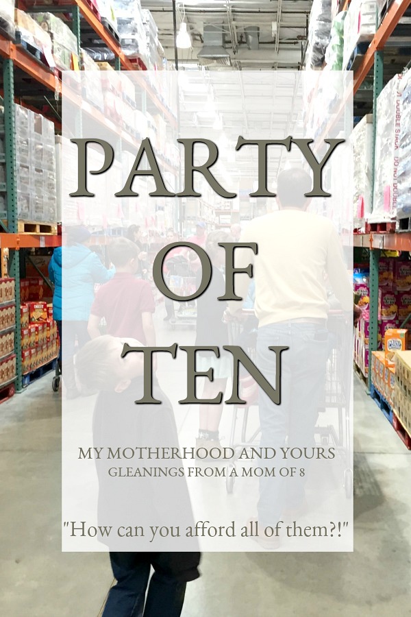 Large family living and answering the question that often comes, "How can you afford all of them?!" from a mom of eight in Party of Ten series.