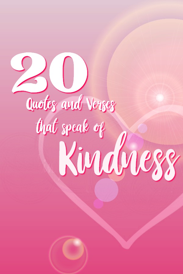 What is the kindest thing anyone has ever done for you? Was it a gift, an action, an encouraging word at just the right time? What was your response and how did it help you? Plus a collection of 20 quotes and verses that speak on KINDNESS.