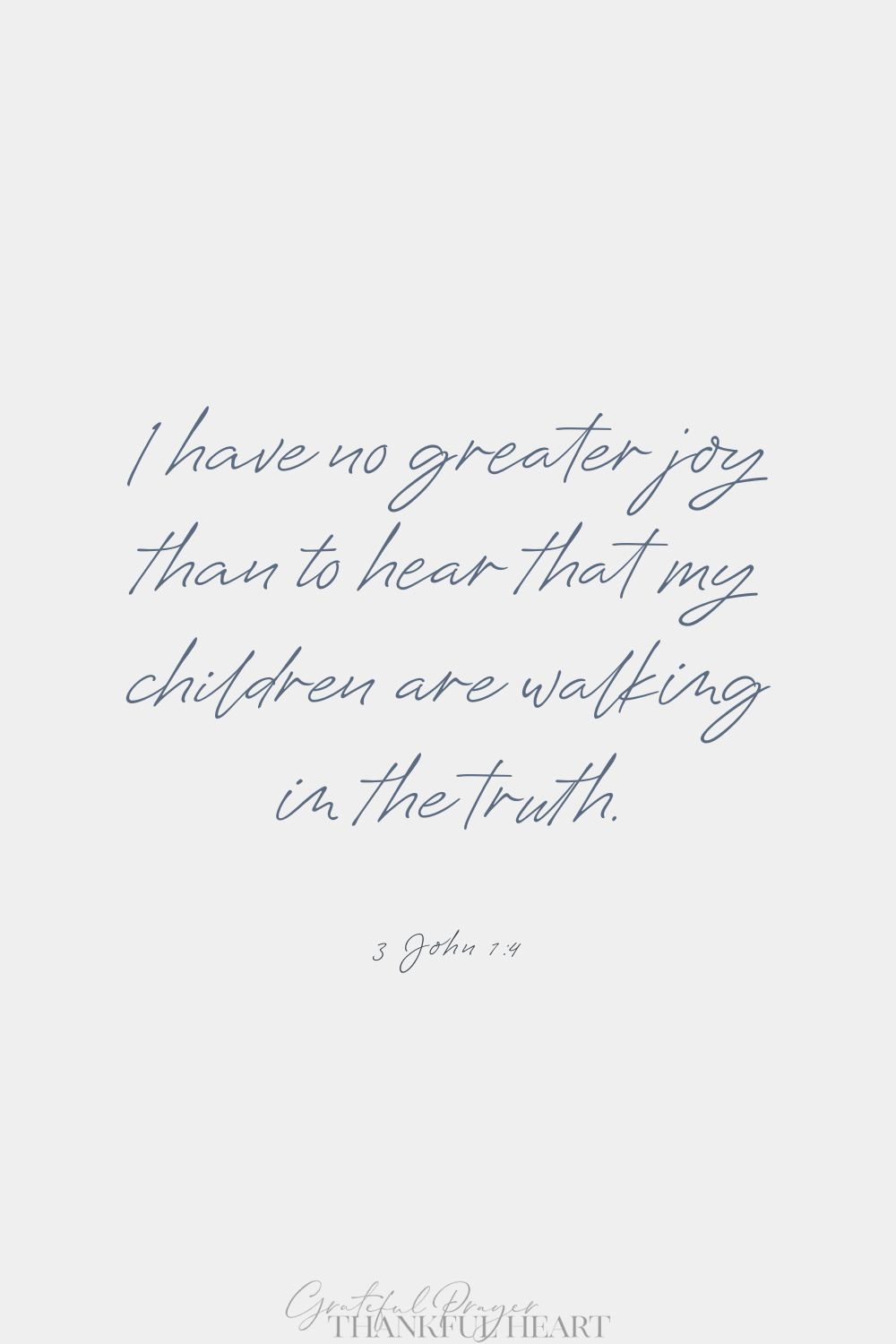 prayer for adult children I have no greater joy than to hear that my children are walking in the truth
